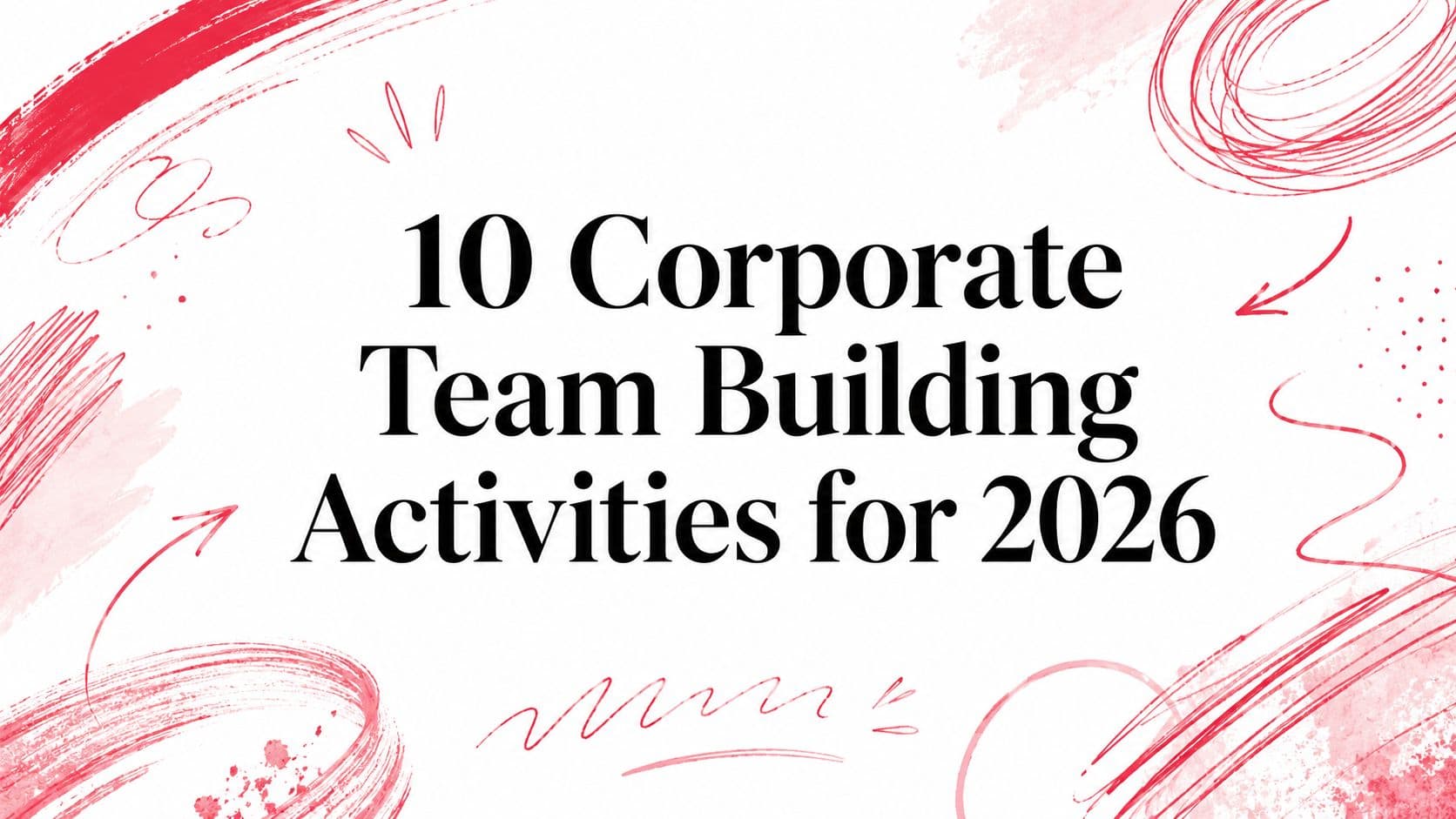 10 Corporate Team Building Activities for 2026