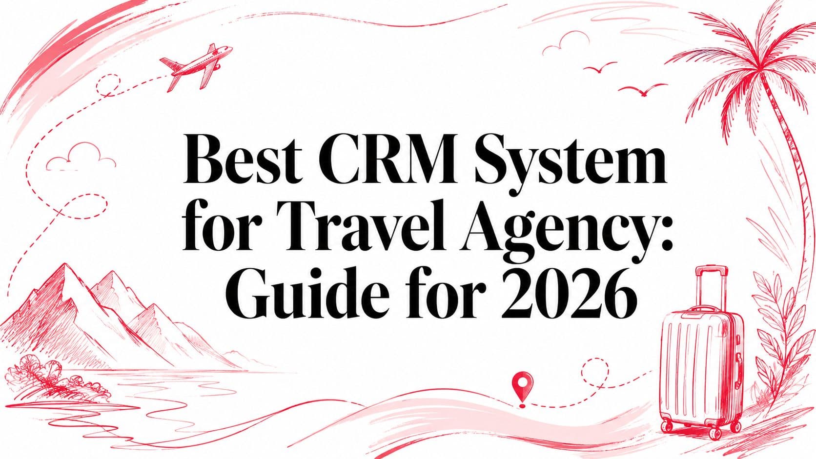 Best CRM System for Travel Agency: Guide for 2026