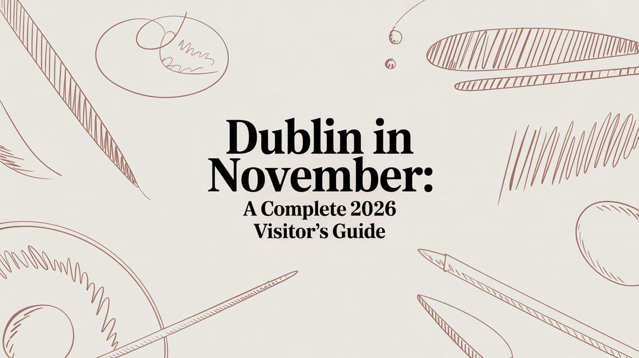 Dublin in November: A Complete 2026 Visitor's Guide