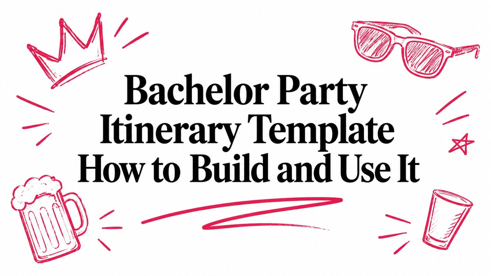 Bachelor Party Itinerary Template: How to Build and Use It