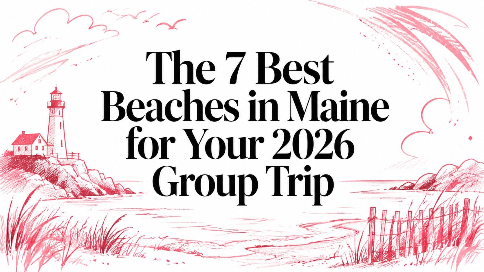 The 7 Best Beaches in Maine for Your 2026 Group Trip