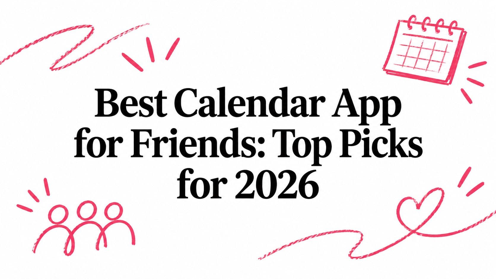 Best Calendar App for Friends: Top Picks for 2026