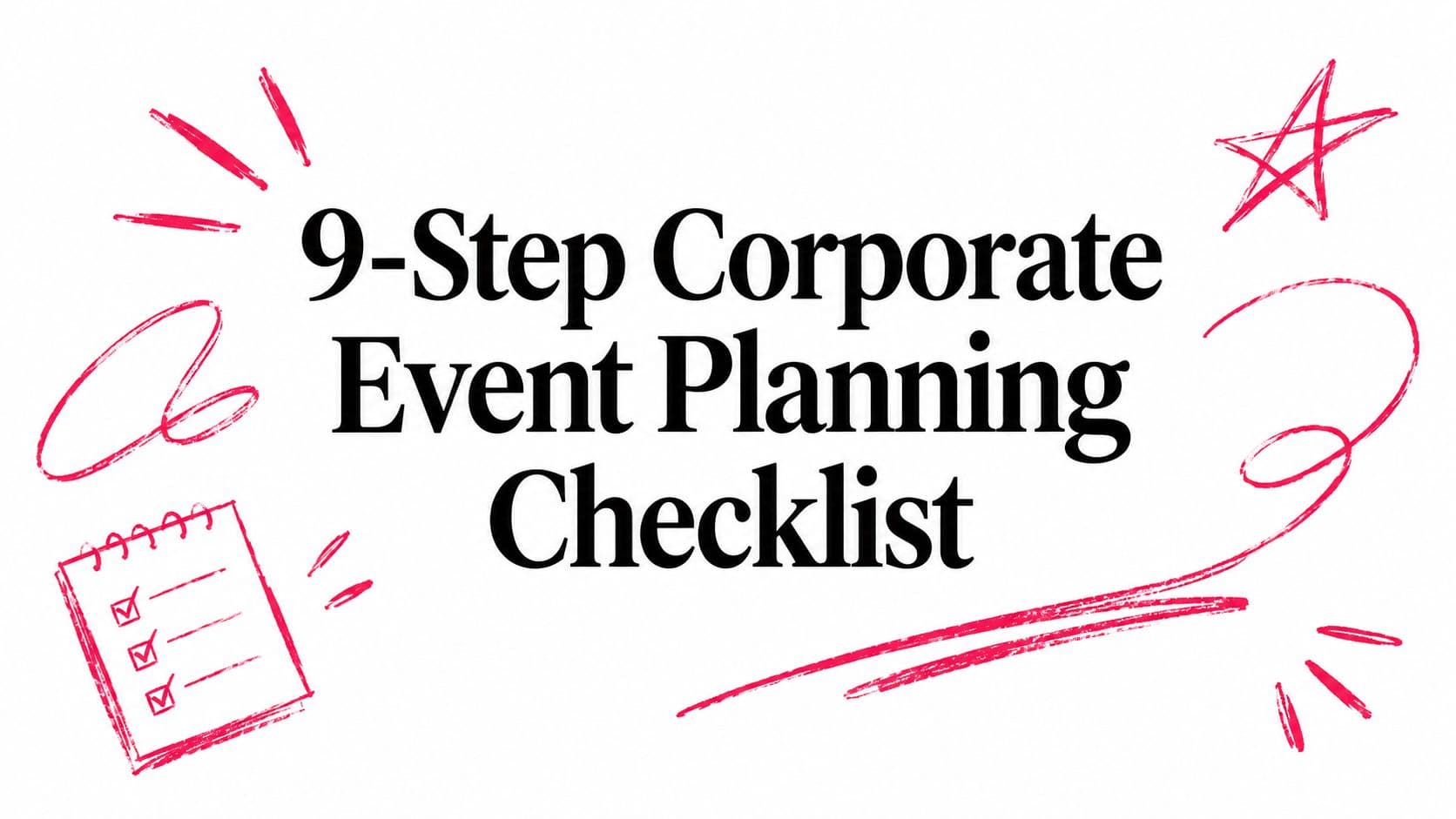 9-Step Corporate Event Planning Checklist