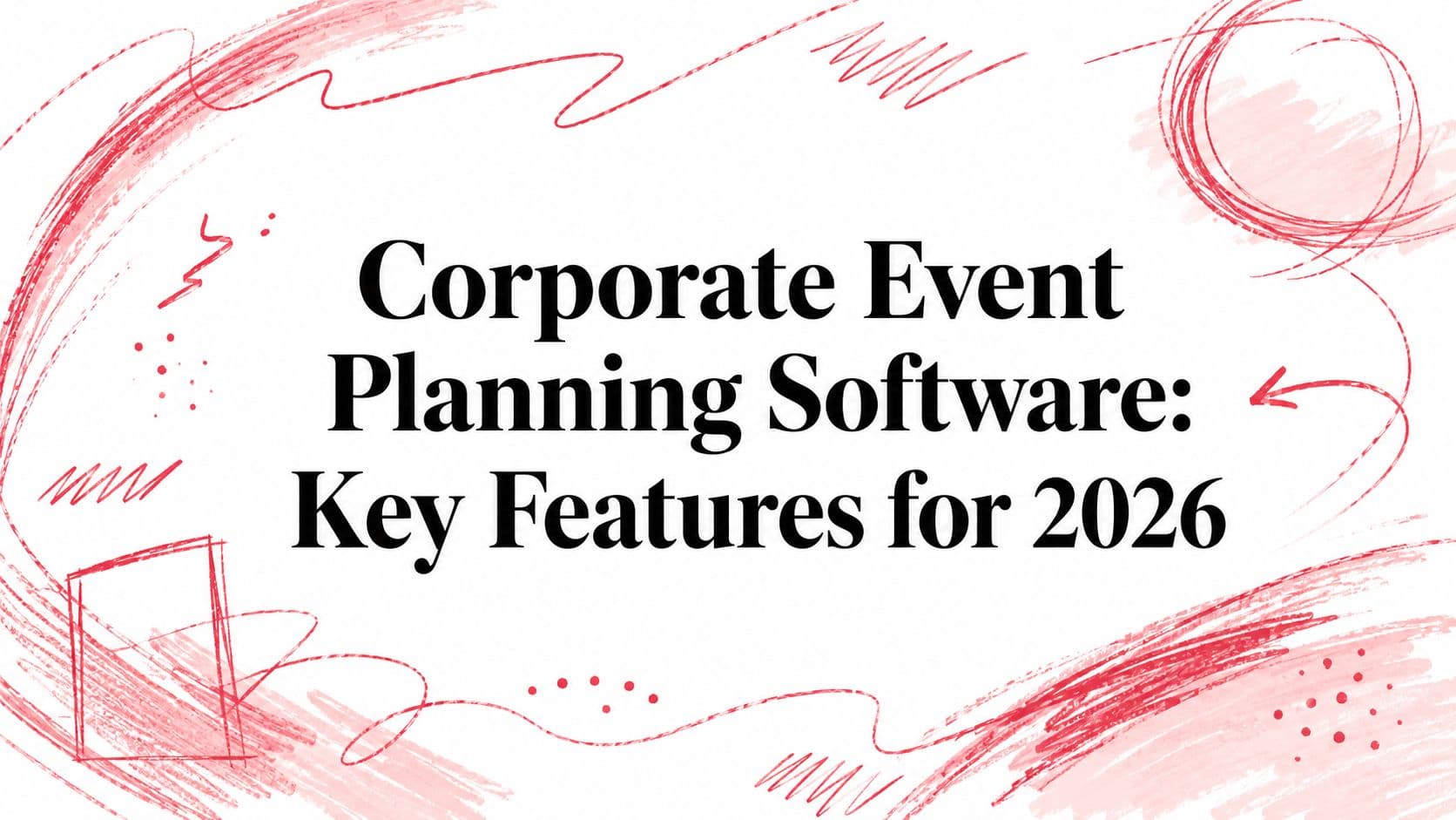 Corporate Event Planning Software: Key Features for 2026