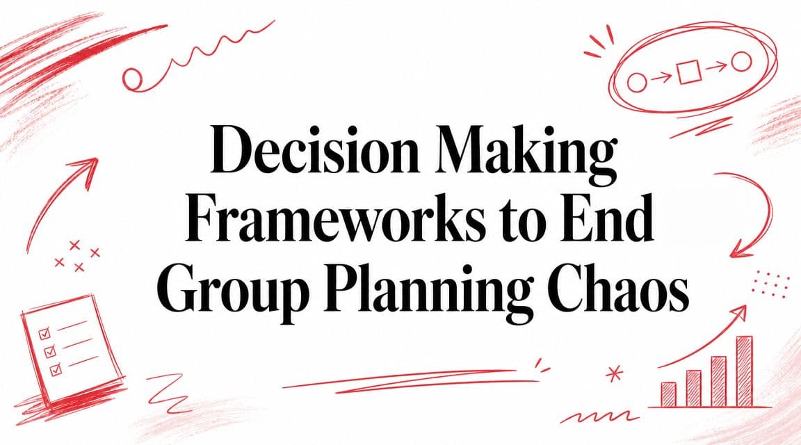 Decision Making Frameworks to End Group Planning Chaos
