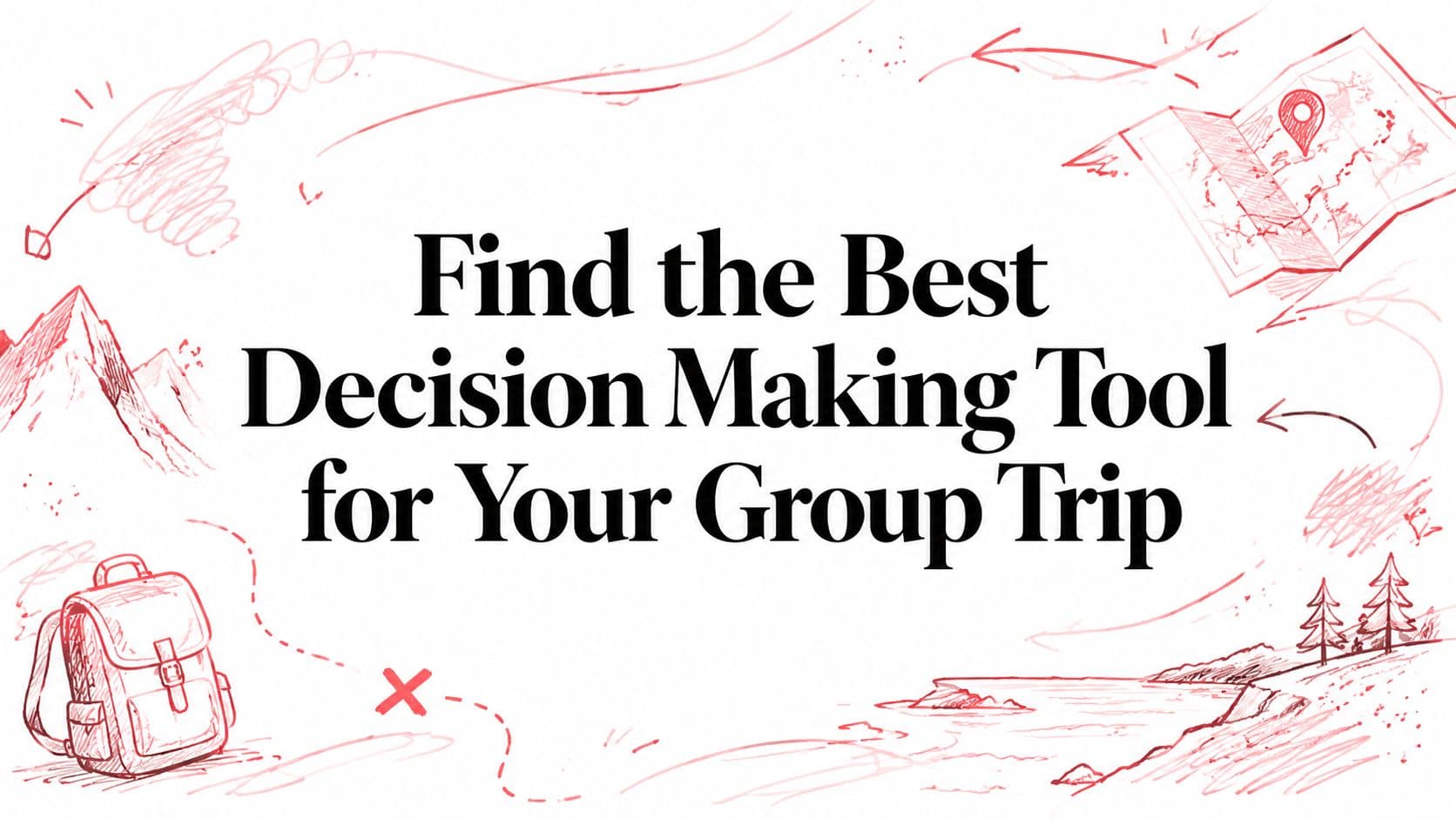 Find the Best Decision Making Tool for Your Group Trip