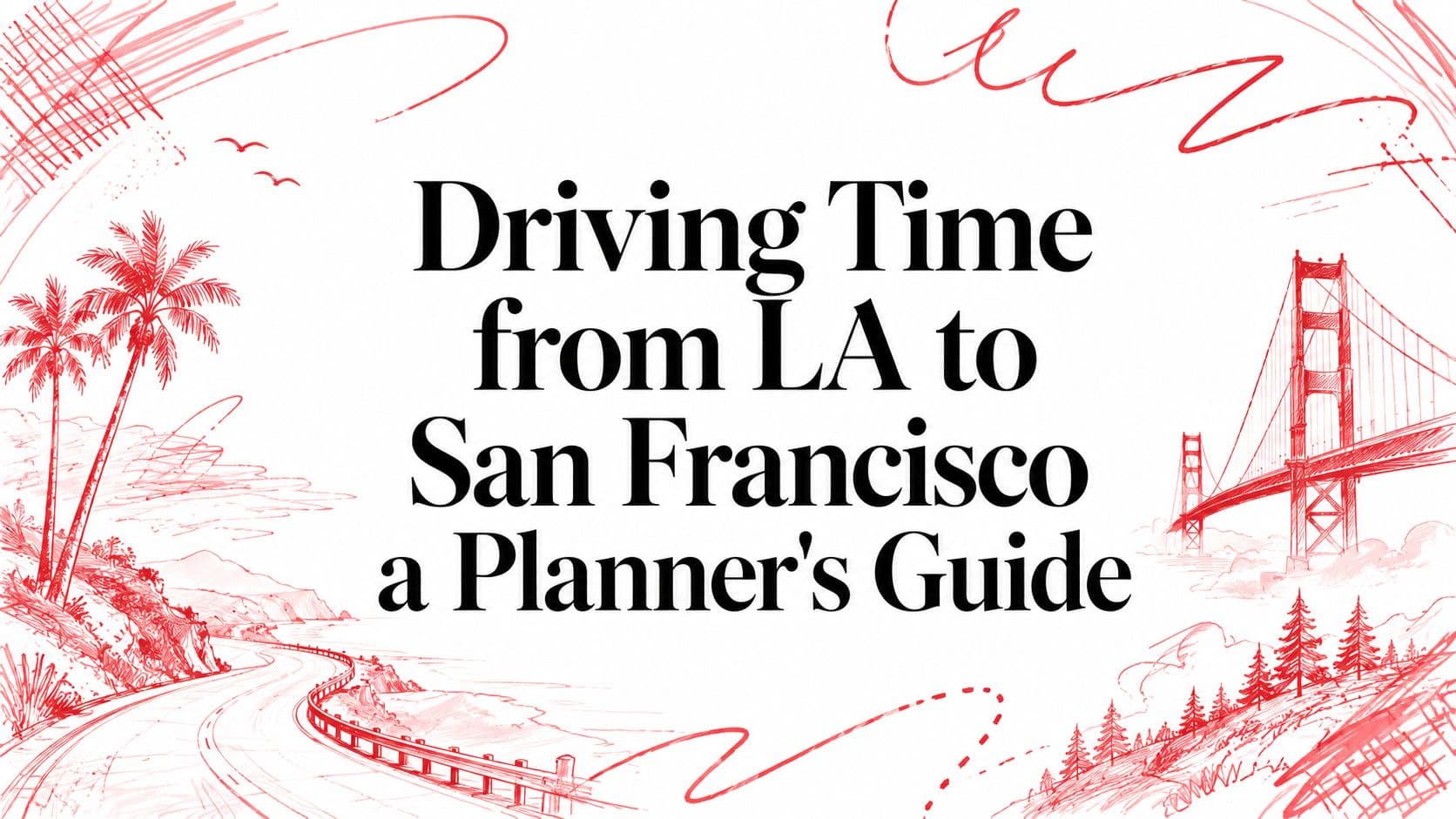 Driving Time from LA to San Francisco a Planner's Guide