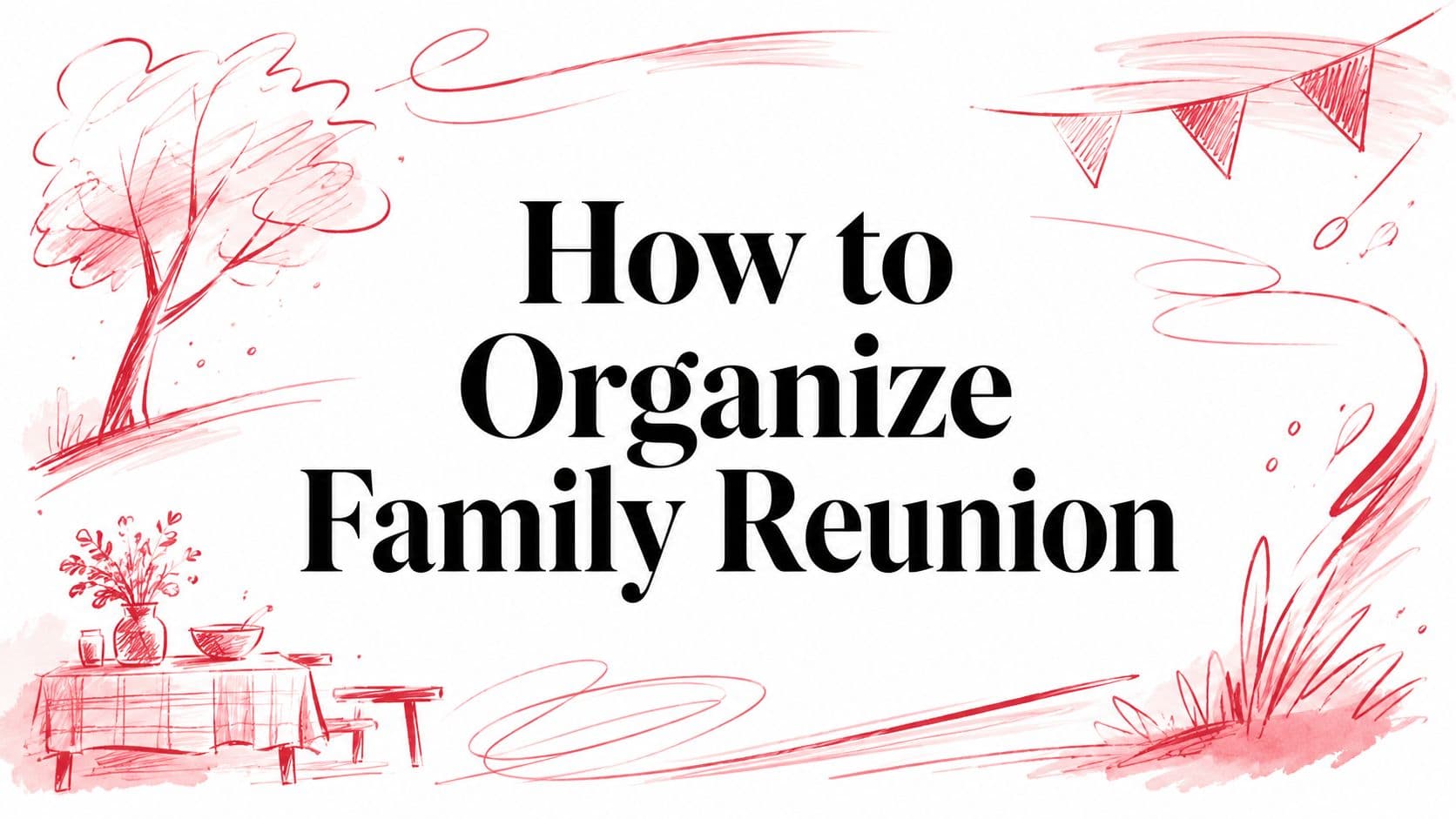 How to Organize a Family Reunion