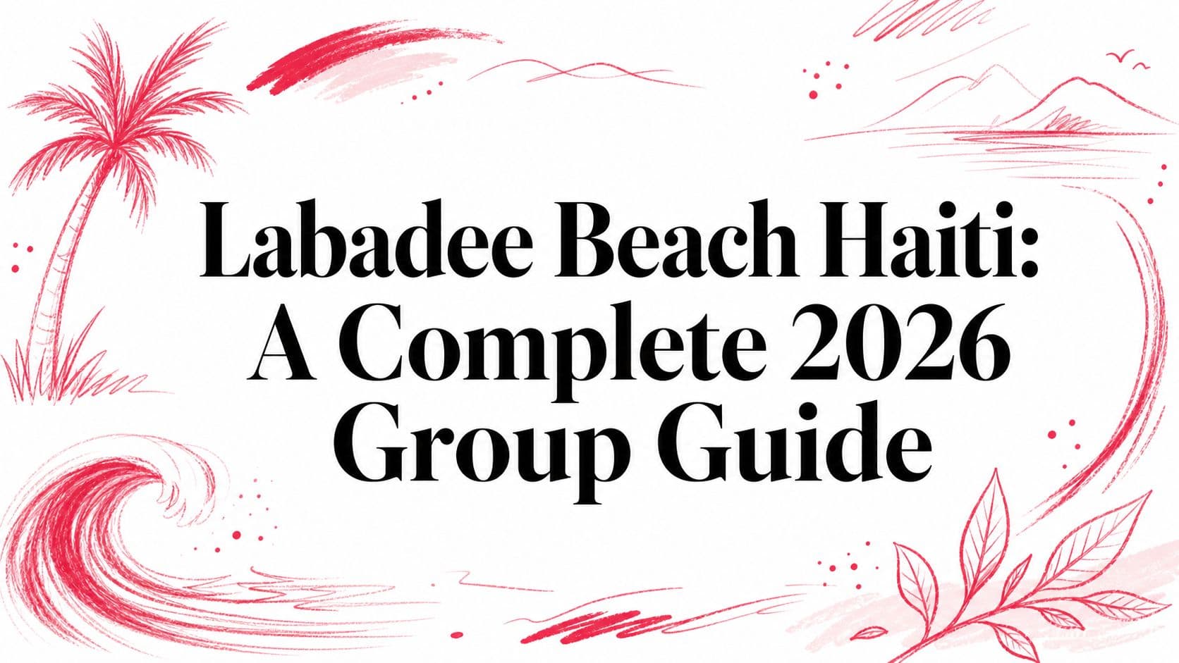 Labadee Beach Haiti: A Complete 2026 Group Guide