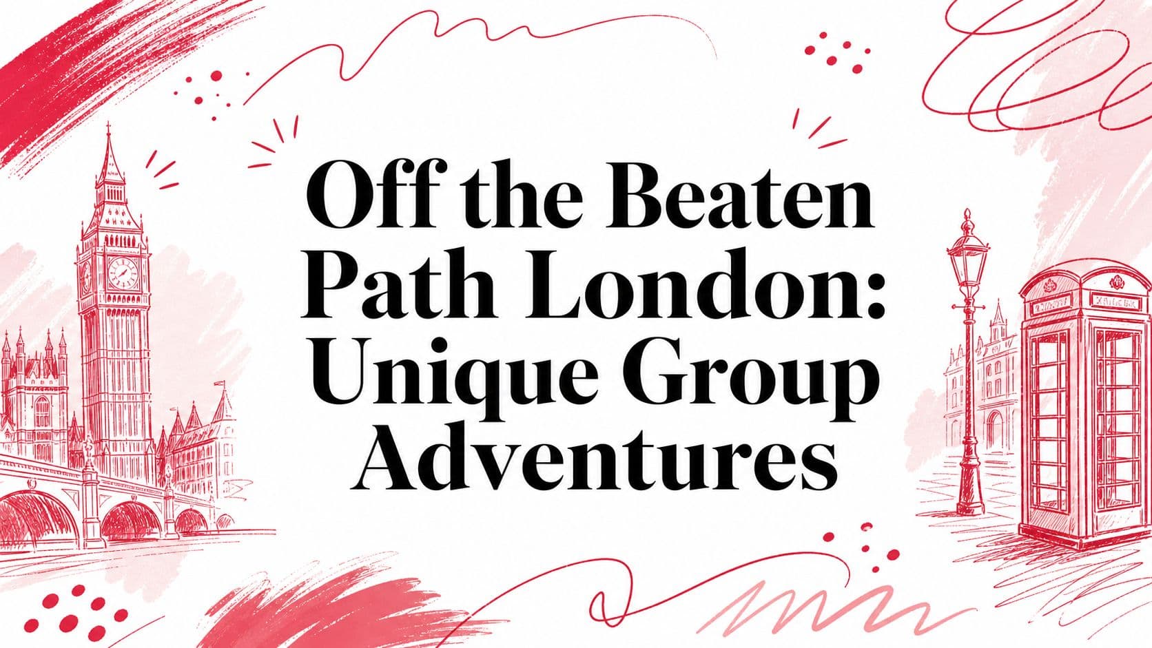 Off the Beaten Path London: Unique Group Adventures